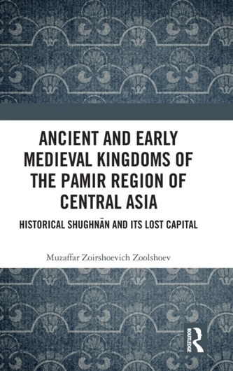 Ancient and Early Medieval Kingdoms of the Pamir Region of Central Asia