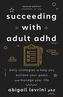 Succeeding With Adult ADHD