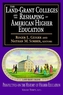 The Land-Grant Colleges and the Reshaping of American Higher Education