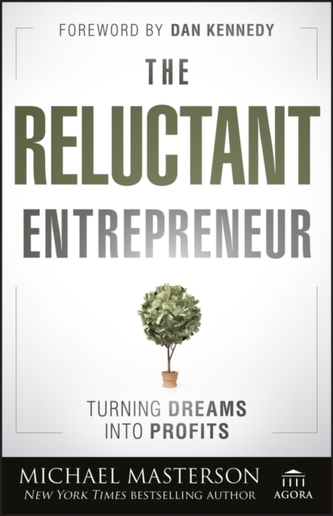 The Reluctant Entrepreneur - Turning Dreams into Profits
