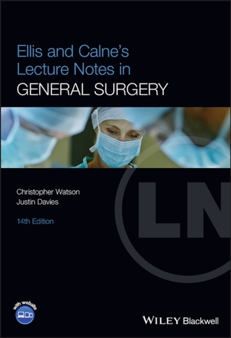 Ellis and Calne's Lecture Notes in General Surgery , 14th Edition