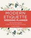 Modern Etiquette Wedding Planner: The Essential Organizer to Make Your Day Special for Everyone