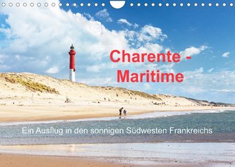 Charente-Maritime Ein Ausflug in den sonnigen Südwesten Frankreichs (Wandkalender 2023 DIN A4 quer)