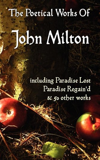Paradise Lost, Paradise Regained, and Other Poems. the Poetical Works of John Milton