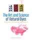 Art and Science of Natural Dyes: Principles, Experiments and Results