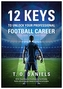 12 Keys to Unlock Your Professional Football Career