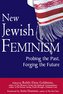 New Jewish Feminism: Probing the Past, Forging the Future