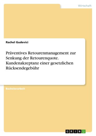 Präventives Retourenmanagement zur Senkung der Retourenquote. Kundenakzeptanz einer gesetzlichen Rücksendegebühr