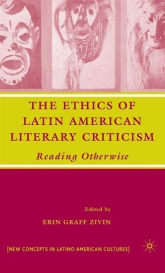 The Ethics of Latin American Literary Criticism