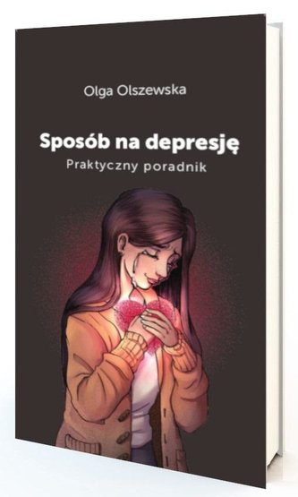 Sposób na depresje. Praktyczny poradnik Sposób na depresje. Praktyczny poradnik