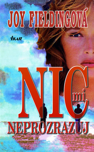 Nic mi neprozrazuj