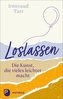 Loslassen - die Kunst, die vieles leichter macht