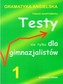 Testy nie tylko dla gimnazjalistów 1. Wydanie drugie