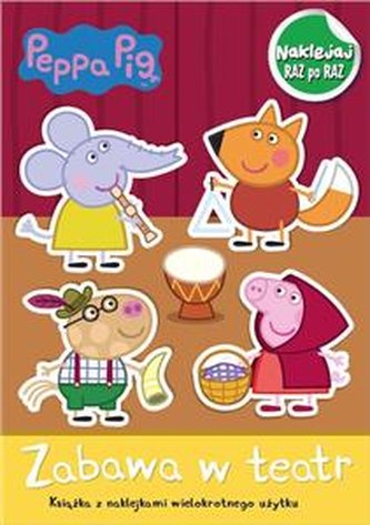 Świnka Peppa. Naklejaj raz po raz. Zabawa w teatr