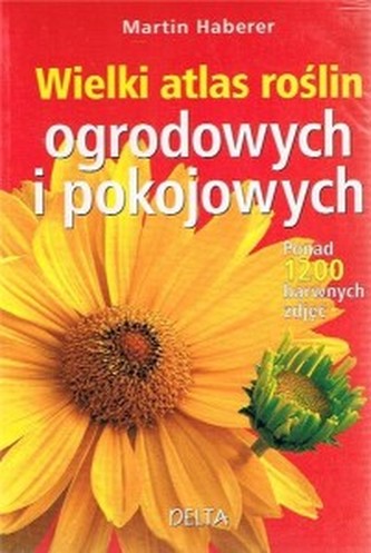 Wielki atlas roślin ogrodowych i pokojowych