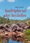 Inselhüpfen auf den Seychellen