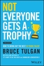 Not Everyone Gets a Trophy 3rd Edition - How to Br ing Out the Best in Young Talent