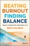 Beating Burnout, Finding Balance : Lessons for a Mindful and Meaningful Life