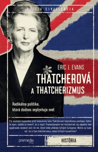Thatcherová a thatcherizmus Thatcherová a thatcherizmus