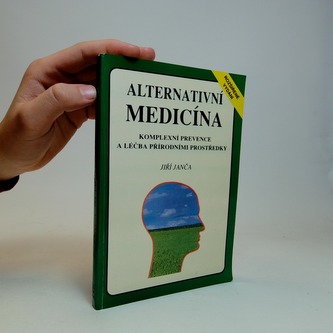 Alternativní medicína - komplexní prevence a léčba přírodními pr
