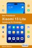 Das Praxisbuch Xiaomi 13 Lite - Anleitung für Einsteiger