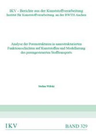 Analyse der Porenstrukturen in nanostrukturierten Funktionsschichten auf Kunststoffen und Modellierung des porengesteuerten Stof