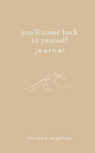 You'll Come Back to Yourself Journal