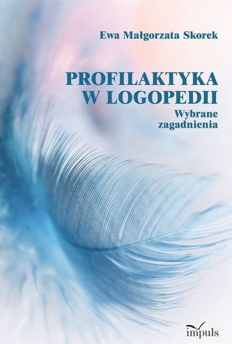 Profilaktyka w logopedii. Wybrane zagadnienia Profilaktyka w logopedii. Wybrane zagadnienia