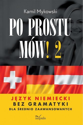 Po prostu mów! Język niemiecki bez gramatyki cz.2 Po prostu mów! Język niemiecki bez gramatyki cz.2