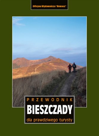 Bieszczady. Przewodnik dla prawdziwego turysty Bieszczady. Przewodnik dla prawdziwego turysty