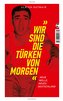 Wir sind die Türken von morgen