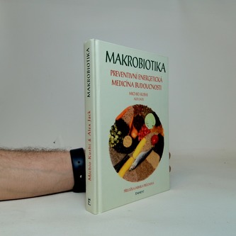 Makrobiotika - preventivní energetická medicina budoucnosti