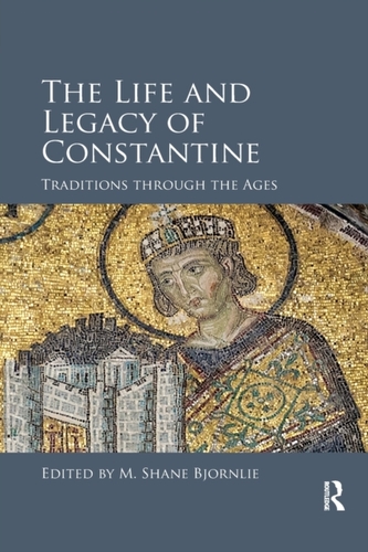 The Life and Legacy of Constantine