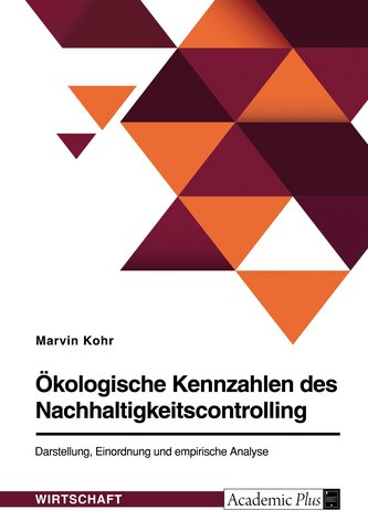Ökologische Kennzahlen des Nachhaltigkeitscontrolling. Darstellung, Einordnung und empirische Analyse
