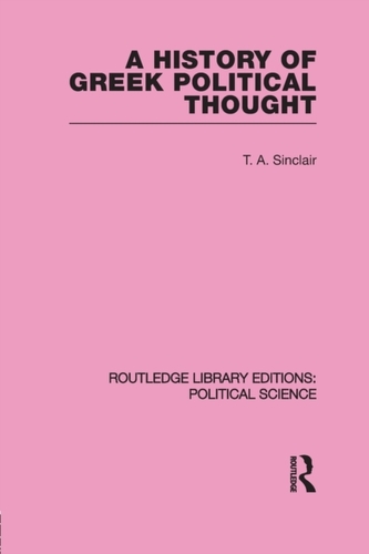 A History of Greek Political Thought (Routledge Library Editions: Political Science Volume 34)