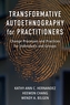 Transformative Autoethnography for Practitioners