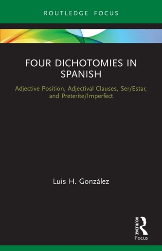 Four Dichotomies in Spanish: Adjective Position, Adjectival Clauses, Ser/Estar, and Preterite/Imperfect