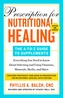 Prescription For Nutritional Healing: The A-to-z Guide To Supplements, 6th Edition
