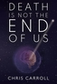 Death is Not the End of Us