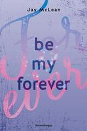 Be My Forever - First & Forever 2 (Intensive, tief berührende New Adult Romance)