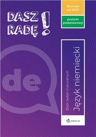 Dasz radę! Język niemiecki Zbiór zadań maturalnych Poziom podsta