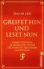 Greifet hin und leset nun