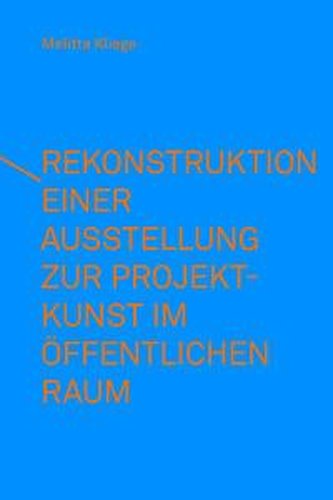 Rekonstruktion einer Ausstellung zur Projektkunst im öffentlichen Raum - integral(e) Kunstprojekte (1993)