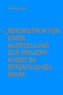 Rekonstruktion einer Ausstellung zur Projektkunst im öffentlichen Raum - integral(e) Kunstprojekte (1993)