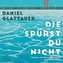 Die spürst du nicht