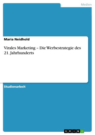 Virales Marketing ¿ Die Werbestrategie des 21. Jahrhunderts