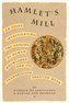 Hamlet's Mill: An Essay Investigating the Origins of Human Knowledge and Its Transmissions Through Myth