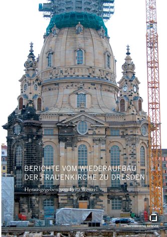 Berichte vom Wiederaufbau der Frauenkirche zu Dresden