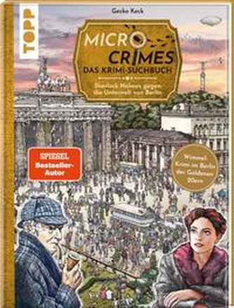 Micro Crimes. Das Krimi-Suchbuch. Sherlock Holmes gegen die Unterwelt von Berlin. Finde die Ganoven im Gewimmel der Goldenen 20e