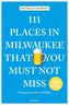 111 Places in Milwaukee That You Must Not Miss